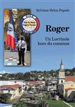 Roger - Un Lorrinois hors du commun