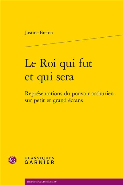 Le roi qui fut et qui sera representations du pouvoir arthur