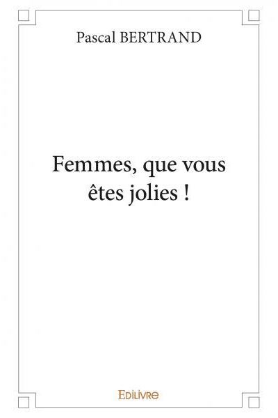 Femmes, que vous êtes jolies !