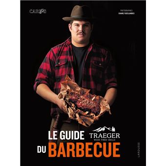 Le guide Traeger du barbecue