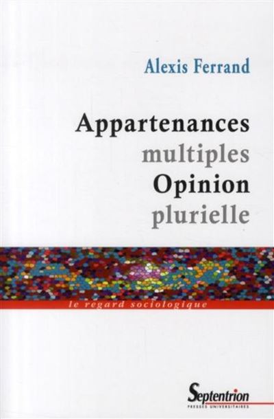 Appartenances multiples, opinion plurielle - Alexis Ferrand (Auteur)