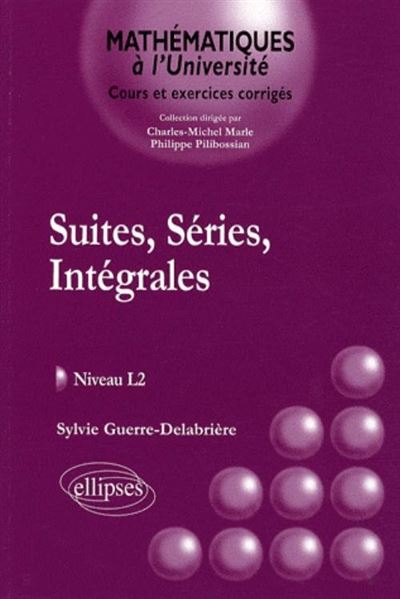 Suites, séries, intégrales : cours et exerices corrigés, niveau L2