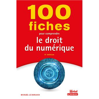 100 fiches pour comprendre le droit du numérique