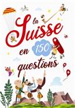 La Suisse en 150 questions