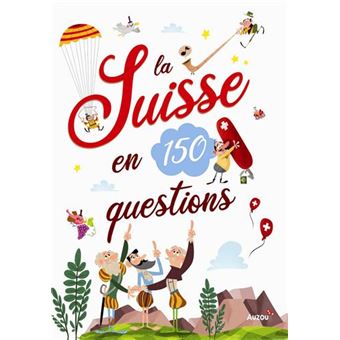 La Suisse en 150 questions