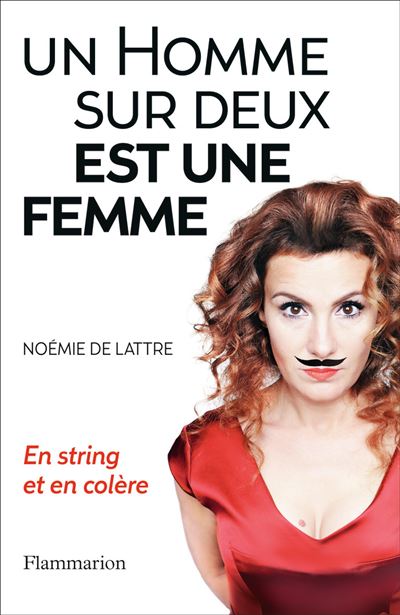 Un Homme Sur Deux Est Une Femme En String Et En Colere Broche Noemie De Lattre Achat Livre Ou Ebook Fnac