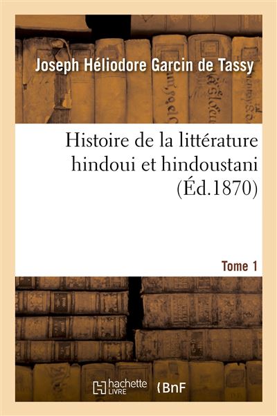 Histoire de la litterature hindoui et hindoustani. tome 1