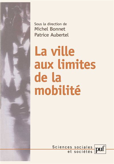 La ville aux limites de la mobilité - Michel Bonnet - broché