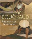 Jean Bouchaud. Regards sur le monde