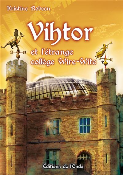 Vihtor et l'étrange collège Wire-Wite - Kristine Robeen - broché