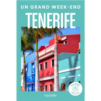 Tenerife Guide Un Grand Week-end