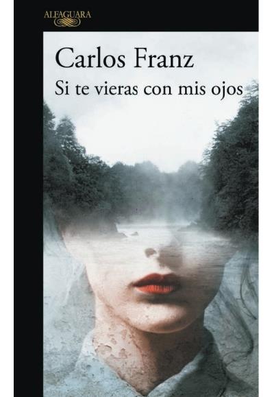 Si te vieras con mis ojos - Carlos Franz - Poche