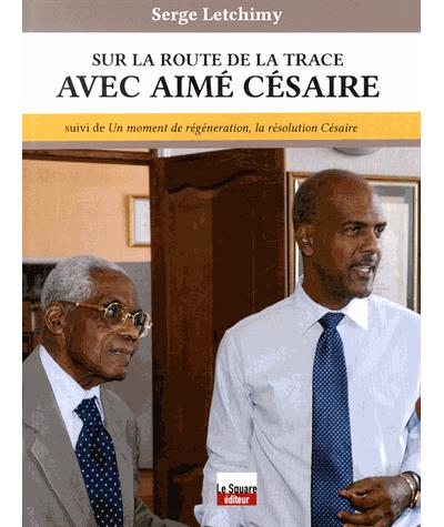 Sur la route de la trace d'Aimé Césaire