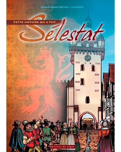 Cette histoire qui a fait Sélestat