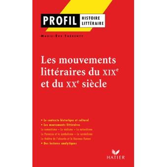 Profil Les Mouvements Litteraires Du Xixe Au Xxe Siecle Poche Marie Eve Therenty Georges Decote Achat Livre Ou Ebook Fnac