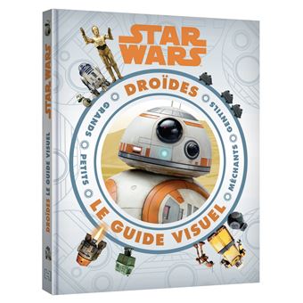 STAR WARS - Guide visuel - L'encyclopédie des droïdes