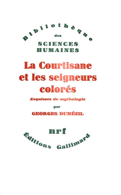 La Courtisane et les seigneurs colorés et autres essais - Georges Dumézil - (donnée non spécifiée)