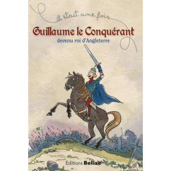 Guillaume le conquérant, devenu roi d'Angleterre