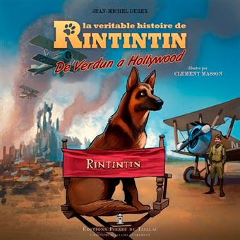 La véritable histoire de Rintintin De Verdun à Hollywood - cartonné