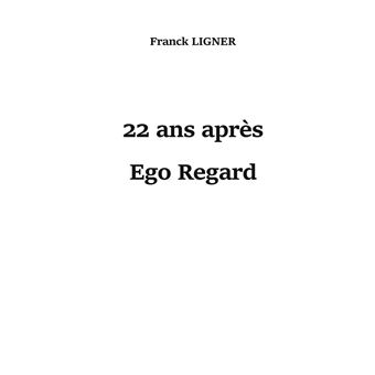 22 ans après : EGO REGARD