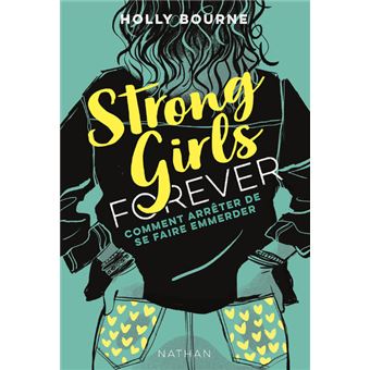 Strong Girls forever - tome 3 Comment arrêter de se faire emmerder