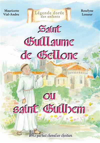 Saint Guillaume de Gellone ou Saint Guilbem