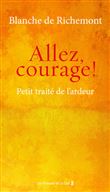 Allez, courage ! - Petit traité de l'ardeur