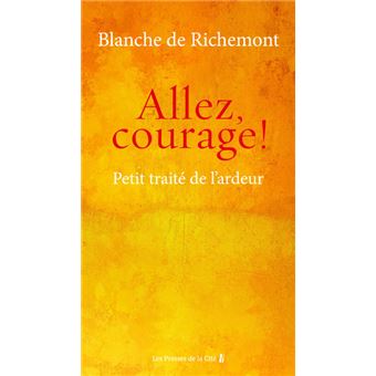 Allez, courage ! - Petit traité de l'ardeur