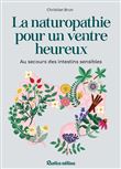 La naturopathie pour un ventre heureux. Au secours des intestins sensibles