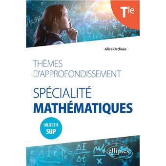 Thèmes d'approfondissement - Spécialité Mathématiques - Terminale - Objectif Sup