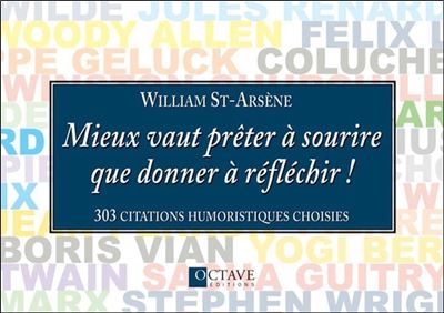 Mieux Vaut Preter A Sourire Que Donner A Reflechir 303 Citations Humoristiques Choisies Broche William Saint Arsene Achat Livre Fnac