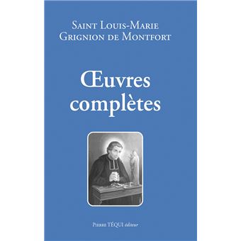 Oeuvres complètes de Saint Louis-Marie Grignon de Montfort