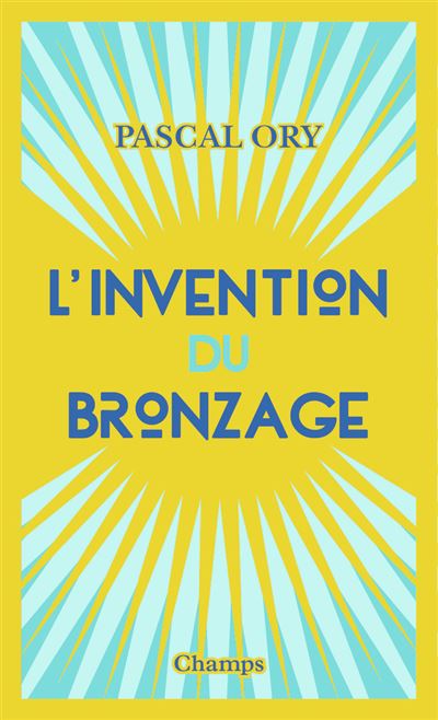 L'invention du bronzage - Pascal Ory - Poche