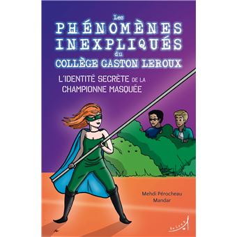 Les phenomenes inexpliques du college gaston leroux,2