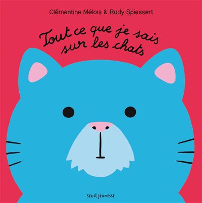 Tout ce que je sais sur les chats
