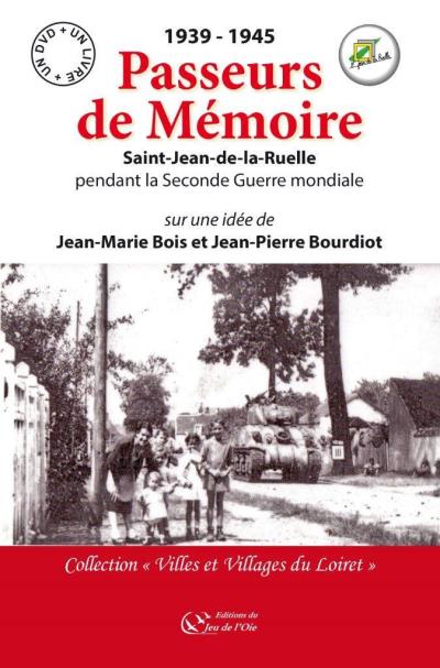 1939-1945 Passeurs de mémoire, Jean-de-la-Ruelle pendant la Seconde Guerre mondiale