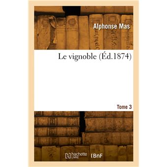Le vignoble. Tome 3