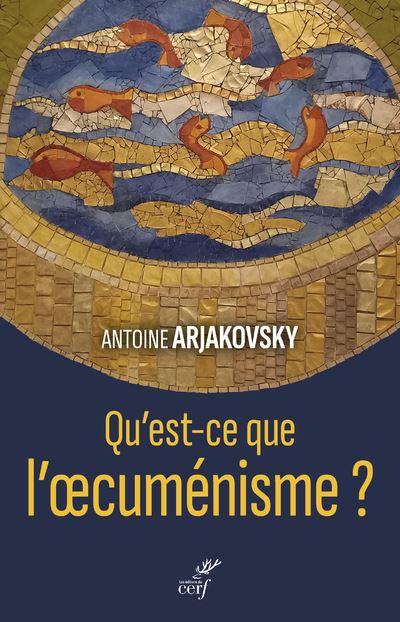 Qu'est-ce que l'oecuménisme ? - Antoine Arjakovsky - broché