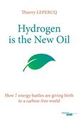 Hydrogen is the New Oil - How 7 energy battles are giving birth to a carbon-free world