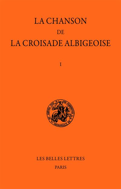 Chanson de la Croisade albigeoise. Tome I