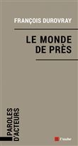 Le monde de près