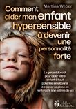 Comment aider mon enfant hautement sensi