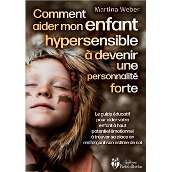 Comment aider mon enfant hautement sensi