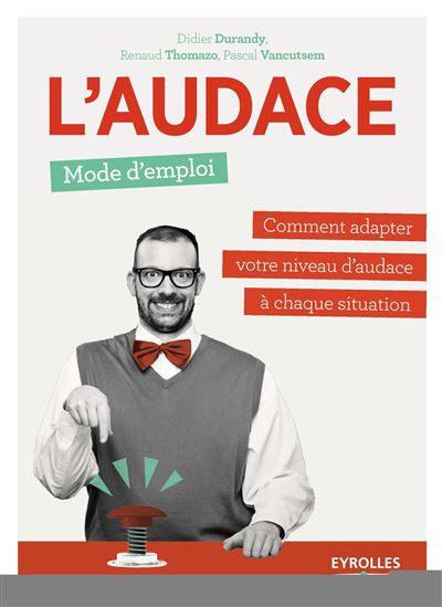 L'audace, mode d'emploi