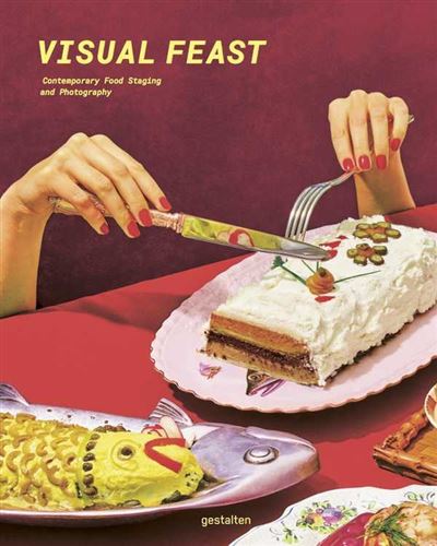 VISUAL FEAST CONTEMPORAY FOOD PHOTOGRAPHY AND STYLING (ANG.)