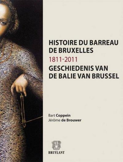 Histoire Du Barreau De Bruxelles / 1811-2011 / Geschiedenis Van De ...