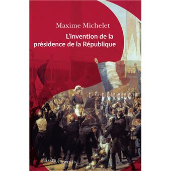 L'invention de la présidence de la République