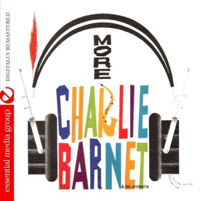 More charlie barnet and his orchestra/remasterise