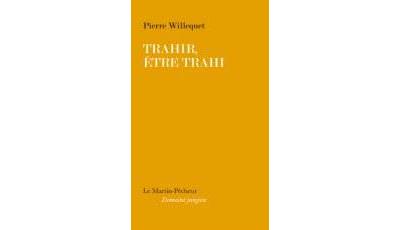 Trahir, être trahi
