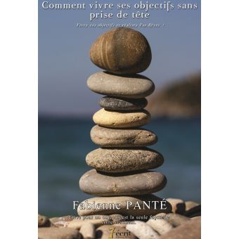 Comment vivre ses objectifs sans prise de tête